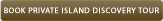 Book Private Island Discovery Tour